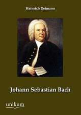 Reimann, H: Johann Sebastian Bach