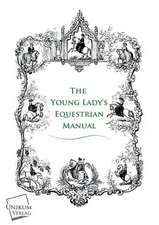 Anonymus: Young Lady's Equestrian Manual