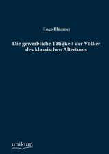 Blümner, H: Die gewerbliche Tätigkeit der Völker des klassis