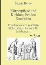 Heyne, M: Körperpflege und Kleidung bei den Deutschen