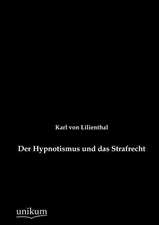 Lilienthal, K: Hypnotismus und das Strafrecht