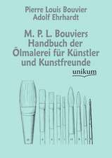 Bouvier, P: M. P. L. Bouviers Handbuch der Ölmalerei für Kün