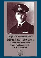 Waldeyer-Hartz, H: Mein Feld - die Welt