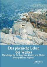 Napheys, G: Das physische Leben des Weibes