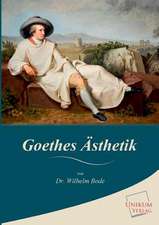 Bode, W: Goethes Ästhetik