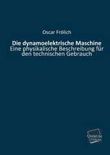 Frölich, O: Die dynamoelektrische Maschine