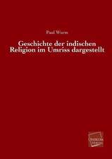 Wurm, P: Geschichte der indischen Religion im Umriss dargest