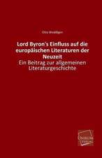 Weddigen, O: Lord Byron's Einfluss auf die europäischen Lite