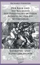 Foerster, R: Raub und die Rückkehr der Persephone in ihrer B