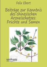 Ebert, F: Beiträge zur Kenntnis des chinesischen Arzneischat