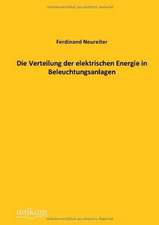 Neureiter, F: Verteilung der elektrischen Energie in Beleuch