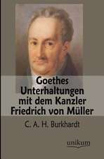 Burkhardt, C: Goethes Unterhaltungen mit dem Kanzler Friedri