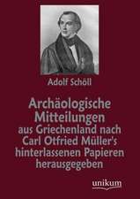 Archäologische Mitteilungen aus Griechenland nach Carl Otfri