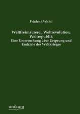 Weltfreimaurerei, Weltrevolution, Weltrepublik