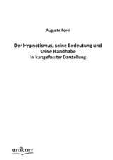 Der Hypnotismus, seine Bedeutung und seine Handhabe