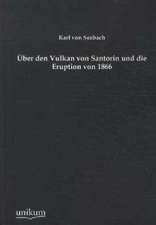 Seebach, K: Über den Vulkan von Santorin und die Eruption vo