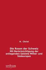 Christ, H: Rosen der Schweiz