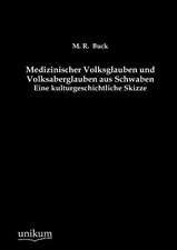 Medizinischer Volksglauben und Volksaberglauben aus Schwaben