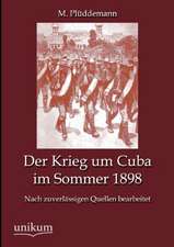 Plüddemann, M: Krieg um Cuba im Sommer 1898