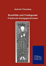 Brunhilde und Fredegunde