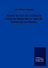 Zweiter Bericht des Ferdinand Cortez an Kaiser Karl V. über die Eroberung von Mexiko