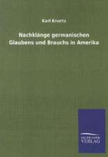 Nachklänge germanischen Glaubens und Brauchs in Amerika