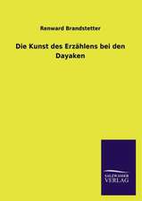 Die Kunst Des Erzahlens Bei Den Dayaken: Mit Ungedruckten Briefen, Gedichten Und Einer Autobiographie Geibels