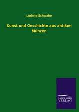 Kunst Und Geschichte Aus Antiken Munzen: Mit Ungedruckten Briefen, Gedichten Und Einer Autobiographie Geibels