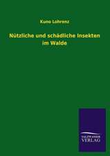 Nutzliche Und Schadliche Insekten Im Walde: Mit Ungedruckten Briefen, Gedichten Und Einer Autobiographie Geibels