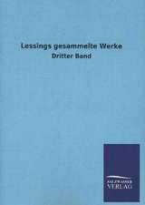 Lessings Gesammelte Werke: Mit Ungedruckten Briefen, Gedichten Und Einer Autobiographie Geibels