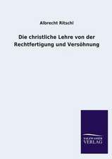 Die Christliche Lehre Von Der Rechtfertigung Und Versohnung