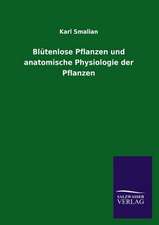 Blutenlose Pflanzen Und Anatomische Physiologie Der Pflanzen: Mit Ungedruckten Briefen, Gedichten Und Einer Autobiographie Geibels