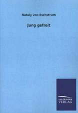 Jung Gefreit: Mit Ungedruckten Briefen, Gedichten Und Einer Autobiographie Geibels