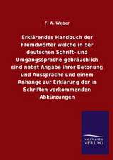 Erklarendes Handbuch Der Fremdworter Welche in Der Deutschen Schrift- Und Umgangssprache Gebrauchlich Sind Nebst Angabe Ihrer Betonung Und Aussprache: Mit Ungedruckten Briefen, Gedichten Und Einer Autobiographie Geibels