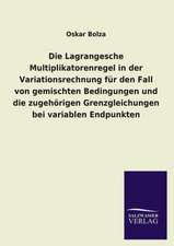 Die Lagrangesche Multiplikatorenregel in Der Variationsrechnung Fur Den Fall Von Gemischten Bedingungen Und Die Zugehorigen Grenzgleichungen Bei Varia: Mit Ungedruckten Briefen, Gedichten Und Einer Autobiographie Geibels