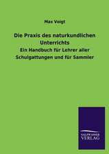 Die Praxis Des Naturkundlichen Unterrichts: Mit Ungedruckten Briefen, Gedichten Und Einer Autobiographie Geibels