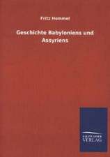 Geschichte Babyloniens Und Assyriens: Mit Ungedruckten Briefen, Gedichten Und Einer Autobiographie Geibels