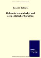 Alphabete Orientalischer Und Occidentalischer Sprachen: Mit Ungedruckten Briefen, Gedichten Und Einer Autobiographie Geibels