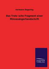 Das Trotzsche Fragment Einer Minnesangerhandschrift: Mit Ungedruckten Briefen, Gedichten Und Einer Autobiographie Geibels