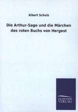 Die Arthur-Sage Und Die Marchen Des Roten Buchs Von Hergest: Mit Ungedruckten Briefen, Gedichten Und Einer Autobiographie Geibels