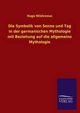 Die Symbolik Von Sonne Und Tag in Der Germanischen Mythologie Mit Beziehung Auf Die Allgemeine Mythologie: Eine Studie Uber Deutschlands Seeverkehr in Seiner Abhangigkeit Von Der Binnenschif