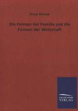 Die Formen Der Familie Und Die Formen Der Wirtschaft: Die Hauptgestalten Der Hellenen-Sage an Der Hand Der Sprachvergleichung Zuruckgefuhrt Auf Ihre Historischen Prototype