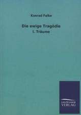 Die Ewige Tragodie: Die Hauptgestalten Der Hellenen-Sage an Der Hand Der Sprachvergleichung Zuruckgefuhrt Auf Ihre Historischen Prototype