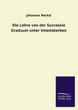 Die Lehre Von Der Successio Graduum Unter Intestaterben: Magdeburg