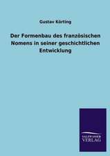 Der Formenbau Des Franzosischen Nomens in Seiner Geschichtlichen Entwicklung: Magdeburg