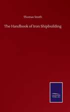 The Handbook of Iron Shipbuilding