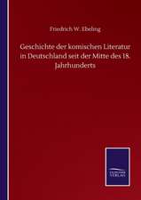 Geschichte der komischen Literatur in Deutschland seit der Mitte des 18. Jahrhunderts