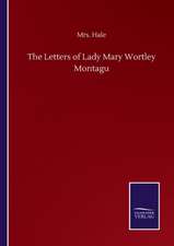 The Letters of Lady Mary Wortley Montagu