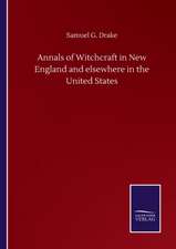 Annals of Witchcraft in New England and elsewhere in the United States