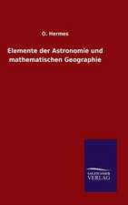 Elemente Der Astronomie Und Mathematischen Geographie: Magdeburg